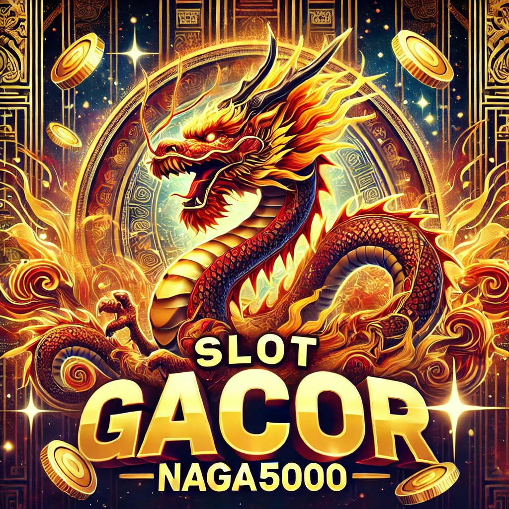 Slot Gacor NAGA5000